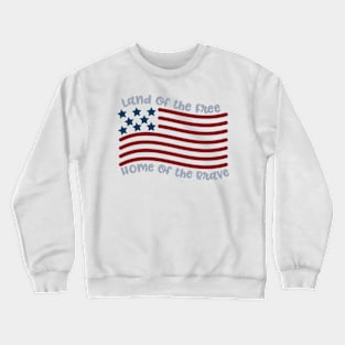 Land of the Free Home of the Brave Crewneck Sweatshirt